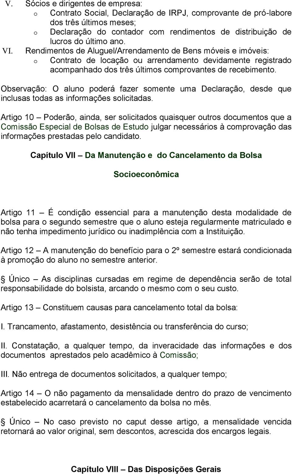 Observaçã: O alun pderá fazer smente uma Declaraçã, desde que inclusas tdas as infrmações slicitadas.