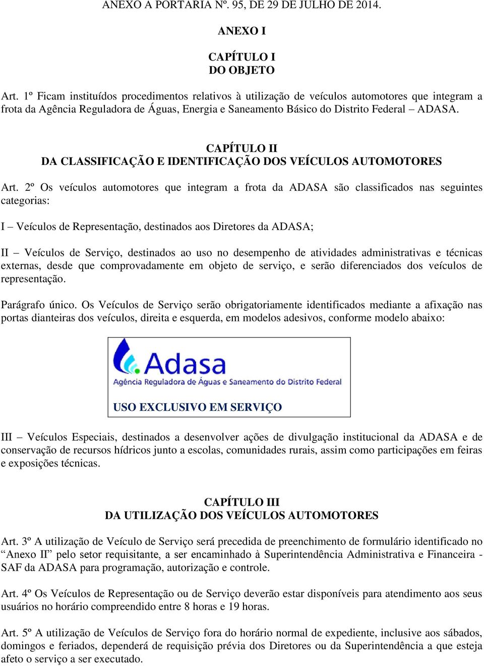 CAPÍTULO II DA CLASSIFICAÇÃO E IDENTIFICAÇÃO DOS VEÍCULOS AUTOMOTORES Art.