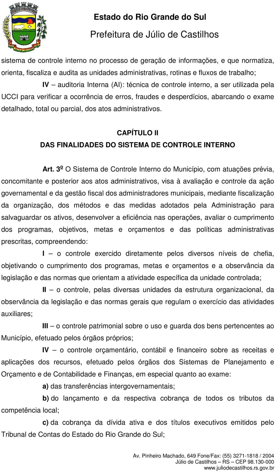 CAPÍTULO II DAS FINALIDADES DO SISTEMA DE CONTROLE INTERNO Art.