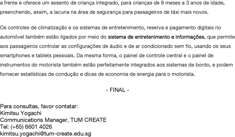 passageiros controlar as configurações de áudio e de ar condicionado sem fio, usando os seus smartphones e tablets pessoais.