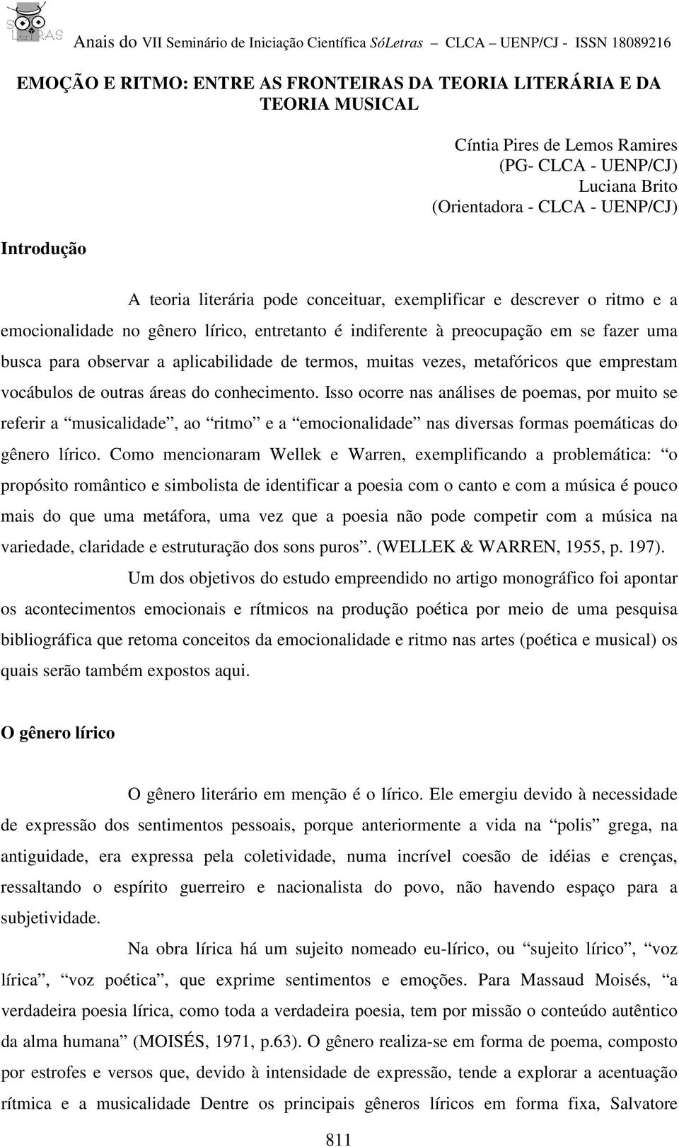 muitas vezes, metafóricos que emprestam vocábulos de outras áreas do conhecimento.