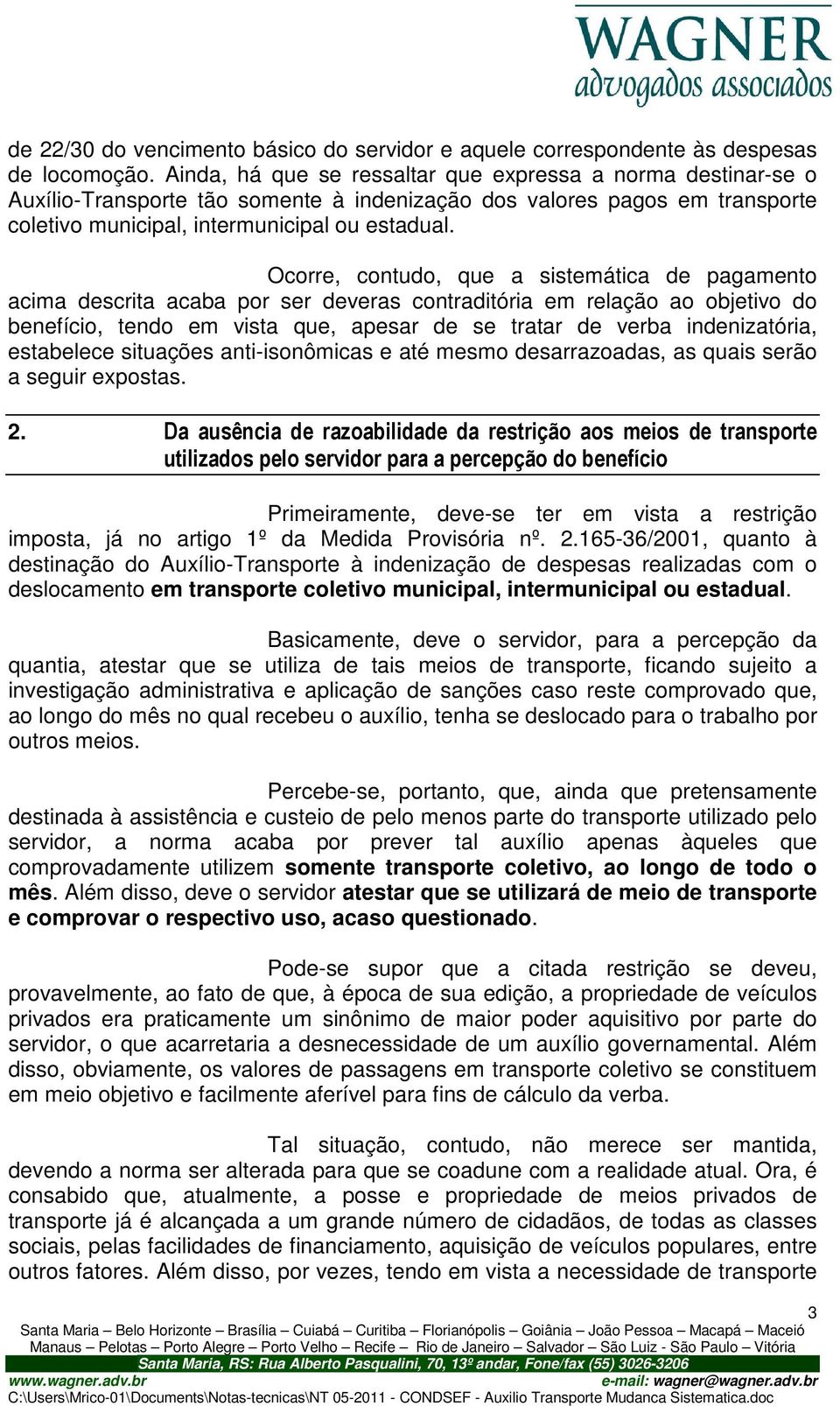 Ocorre, contudo, que a sistemática de pagamento acima descrita acaba por ser deveras contraditória em relação ao objetivo do benefício, tendo em vista que, apesar de se tratar de verba indenizatória,