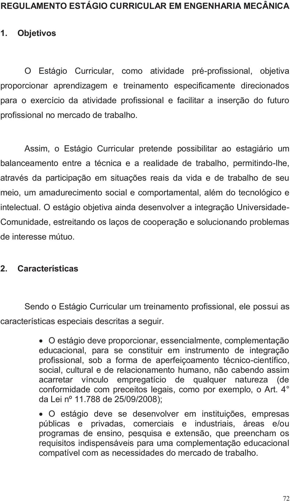 inserção do futuro profissional no mercado de trabalho.