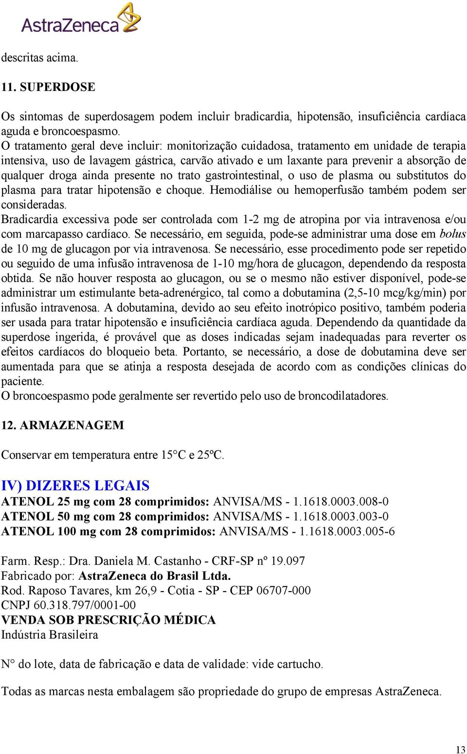 ainda presente no trato gastrointestinal, o uso de plasma ou substitutos do plasma para tratar hipotensão e choque. Hemodiálise ou hemoperfusão também podem ser consideradas.