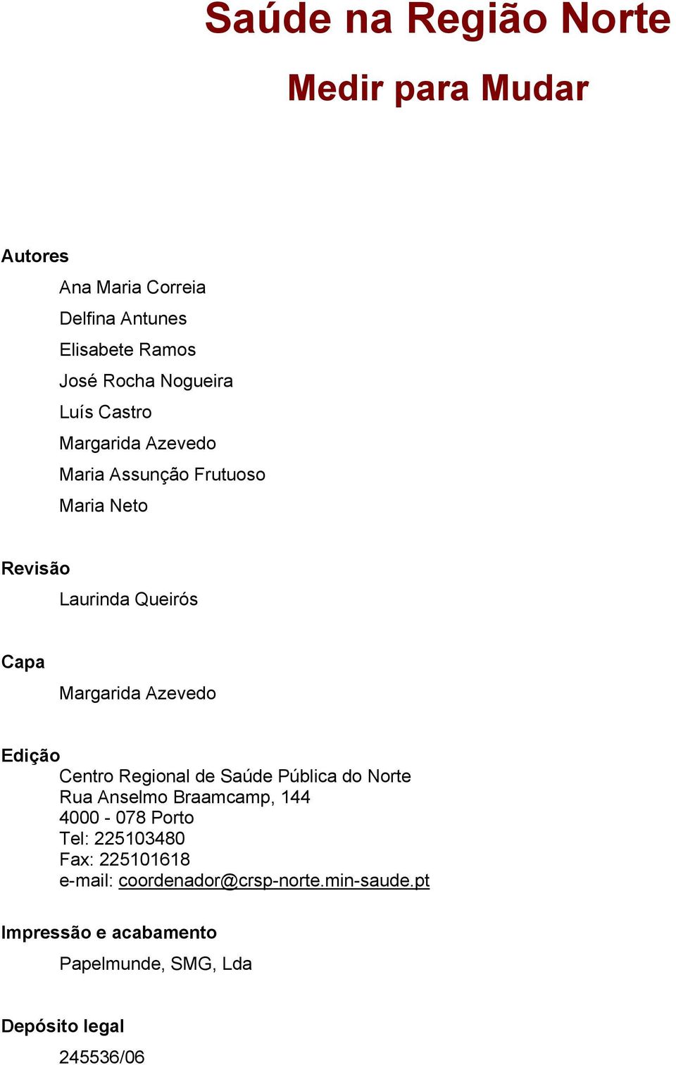 Azevedo Edição Centro Regional de Saúde Pública do Norte Rua Anselmo Braamcamp, 144 4000-078 Porto Tel: 225103480