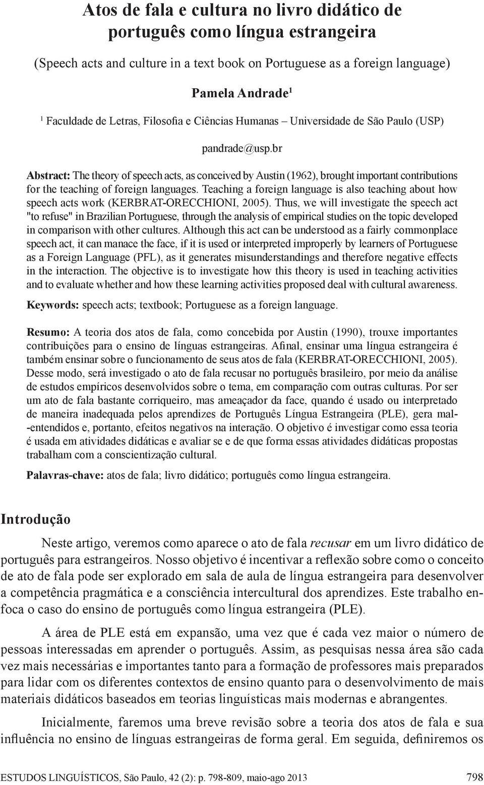 br Abstract: The theory of speech acts, as conceived by Austin (1962), brought important contributions for the teaching of foreign languages.