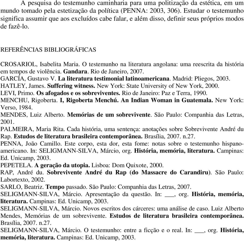 O testemunho na literatura angolana: uma reescrita da história em tempos de violência. Gandara. Rio de Janeiro, 2007. GARCÍA, Gustavo V. La literatura testimonial latinoamericana.