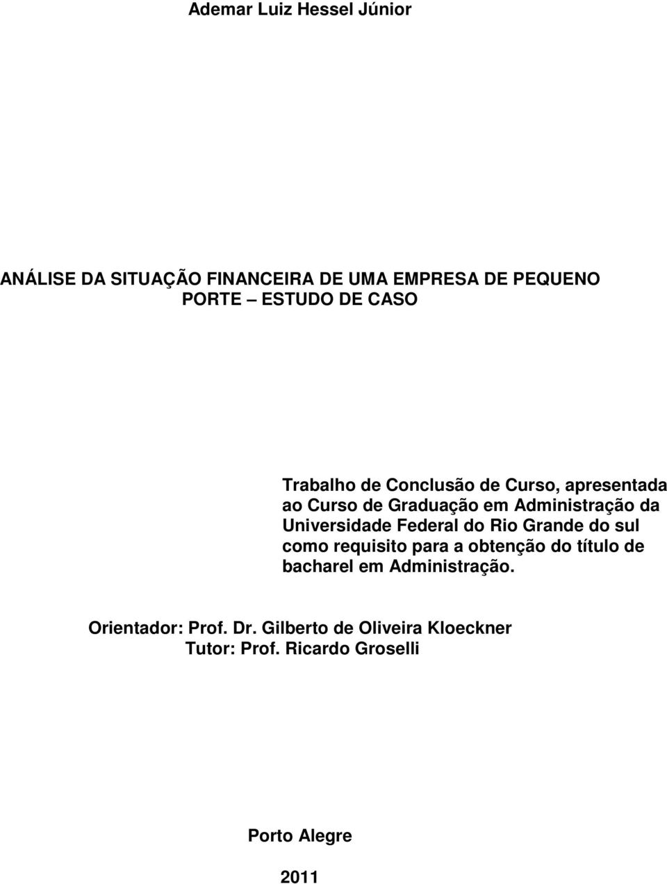 Universidade Federal do Rio Grande do sul como requisito para a obtenção do título de bacharel em