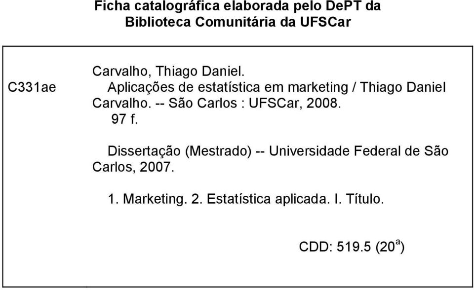 Aplicações de estatística em marketing / Thiago Daniel Carvalho.