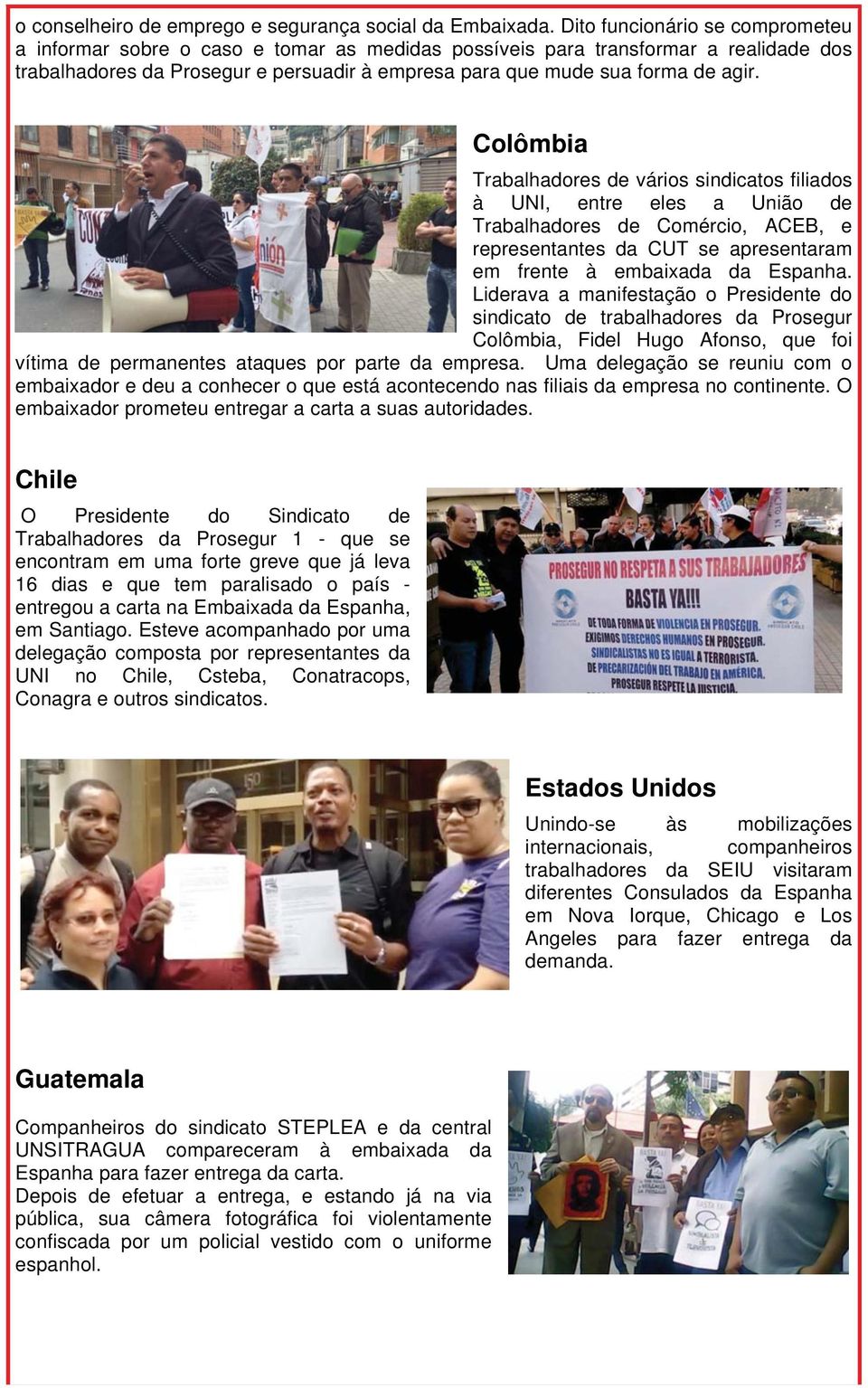 Colômbia Trabalhadores de vários sindicatos filiados à UNI, entre eles a União de Trabalhadores de Comércio, ACEB, e representantes da CUT se apresentaram em frente à embaixada da Espanha.