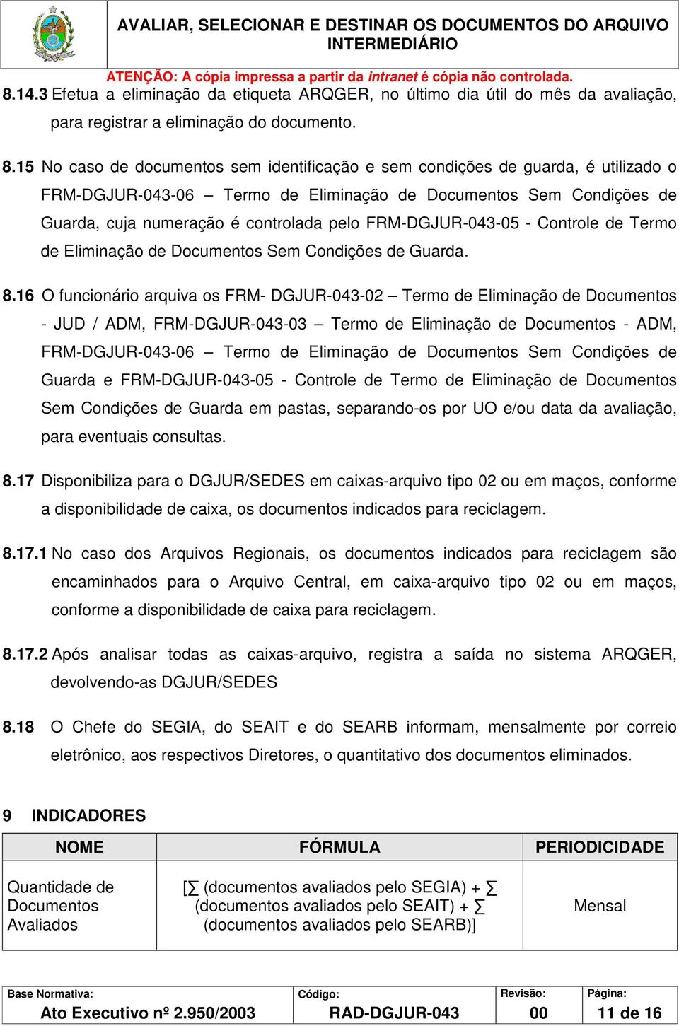 FRM-DGJUR-043-05 - Controle de Termo de Eliminação de Documentos Sem Condições de Guarda. 8.