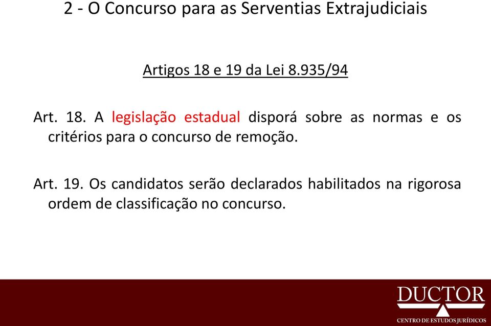 A legislação estadual disporá sobre as normas e os critérios para o