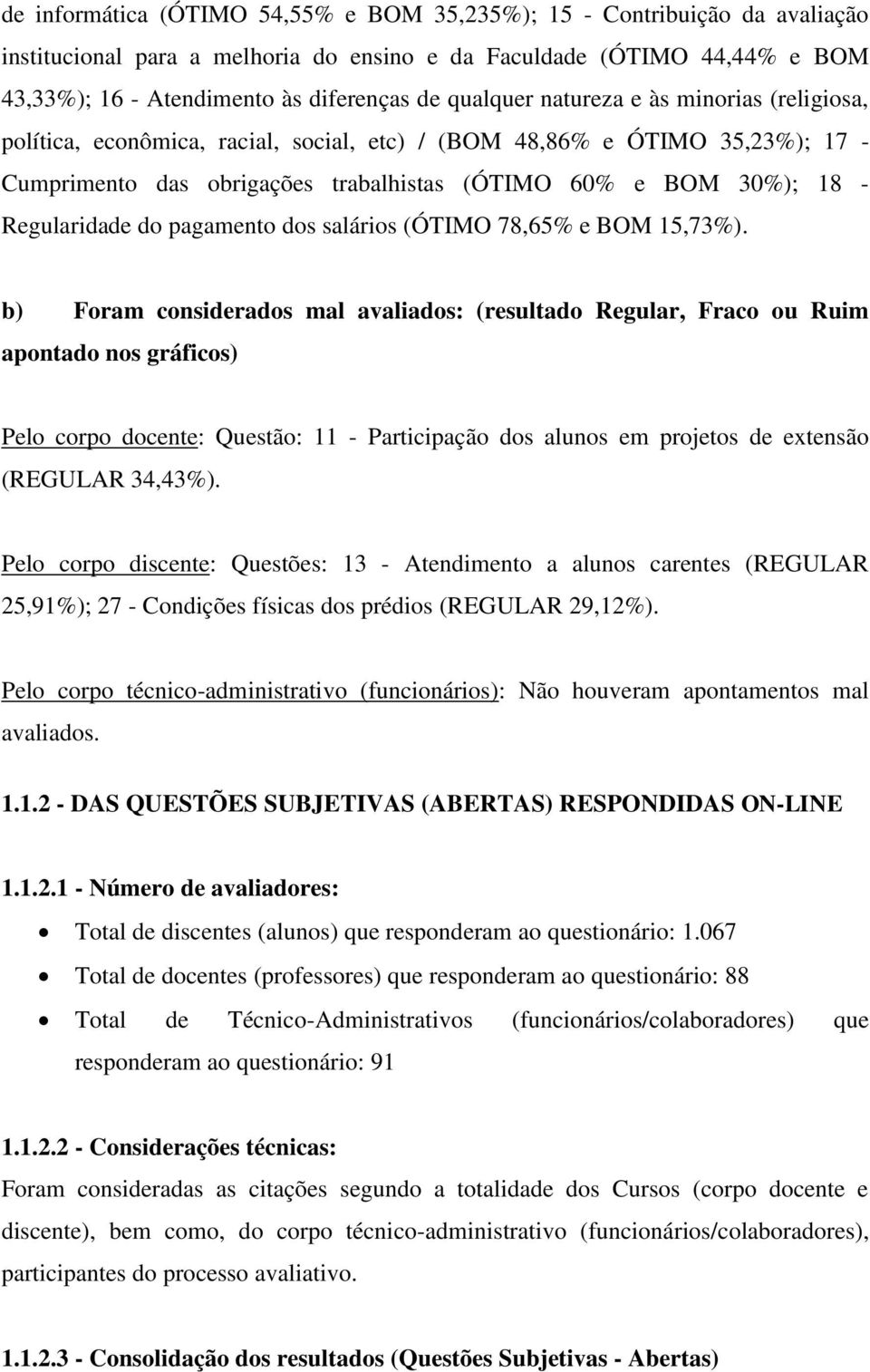 Regularidade do pagamento dos salários (ÓTIMO 78,65% e BOM 15,73%).