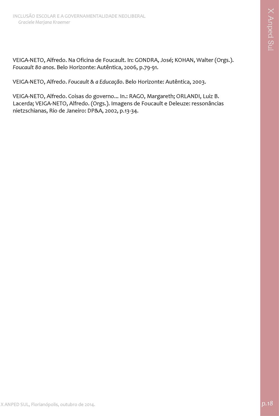 VEIGA NETO, Alfredo. Coisas do governo... In.: RAGO, Margareth; ORLANDI, Luiz B. Lacerda; VEIGA NETO, Alfredo. (Orgs.).