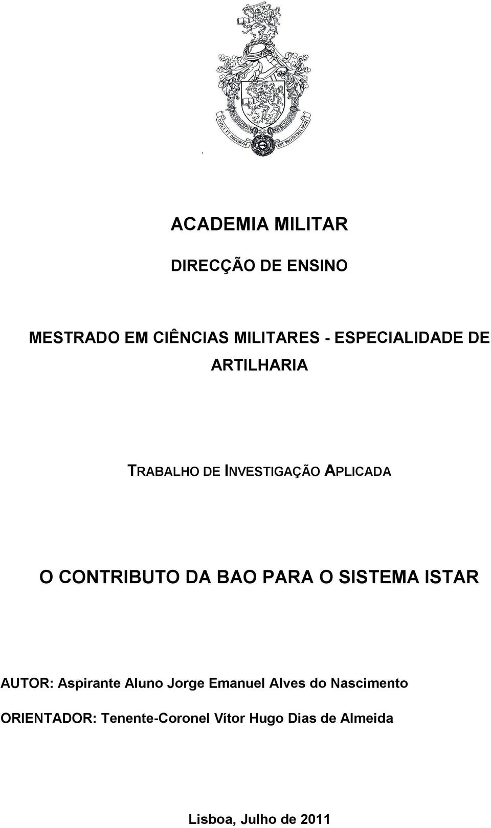 DA BAO PARA O SISTEMA ISTAR AUTOR: Aspirante Aluno Jorge Emanuel Alves do