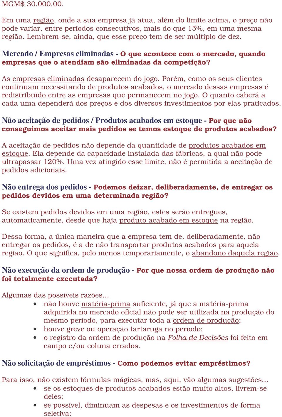 As empresas eliminadas desaparecem do jogo.