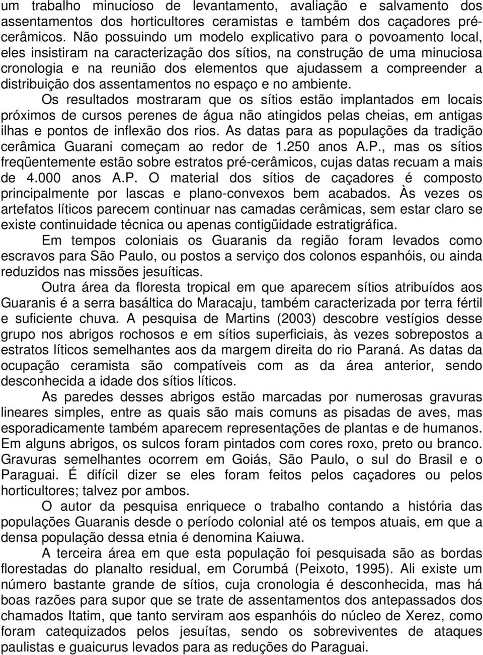 compreender a distribuição dos assentamentos no espaço e no ambiente.