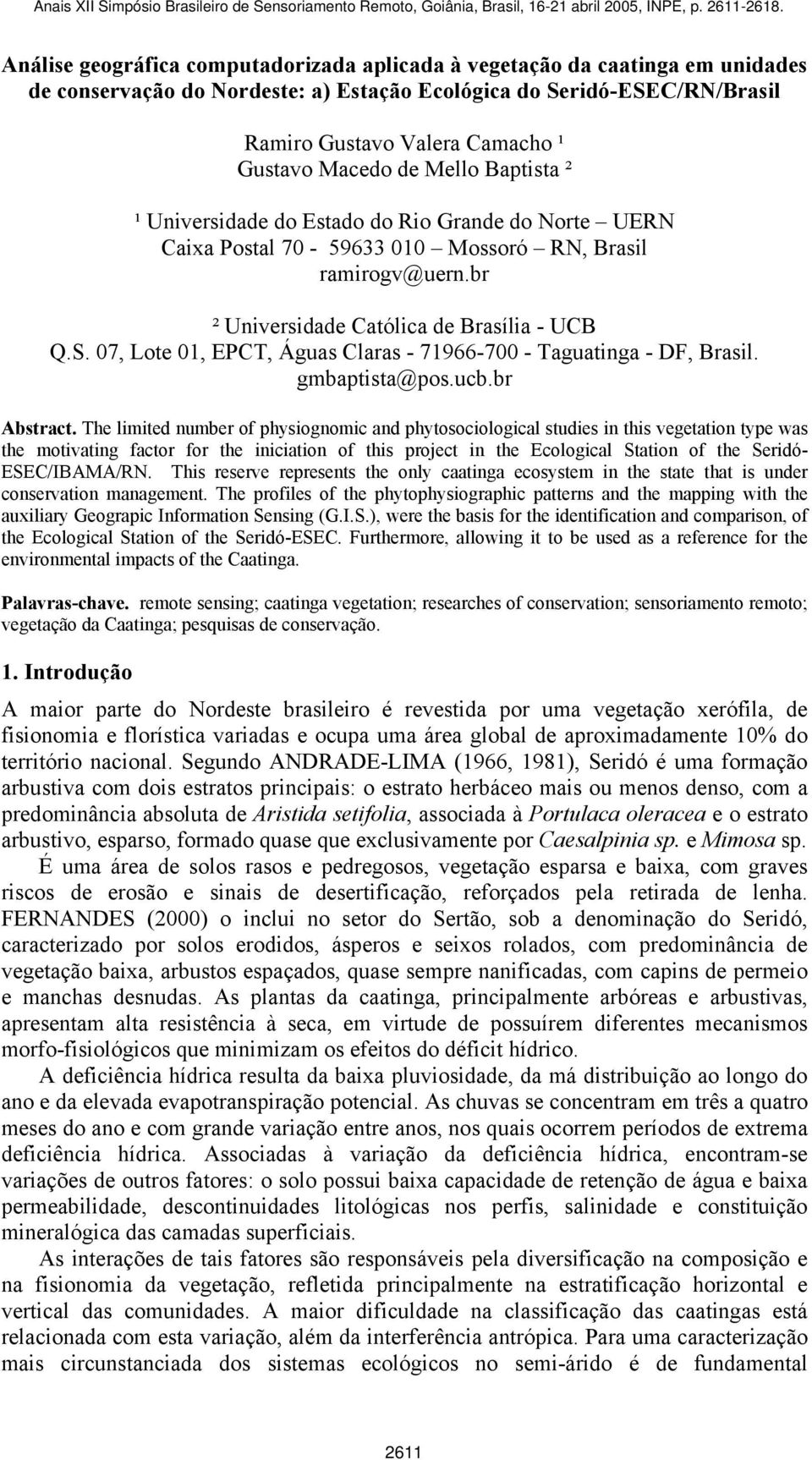 07, Lote 01, EPCT, Águas Claras - 71966-700 - Taguatinga - DF, Brasil. gmbaptista@pos.ucb.br Abstract.