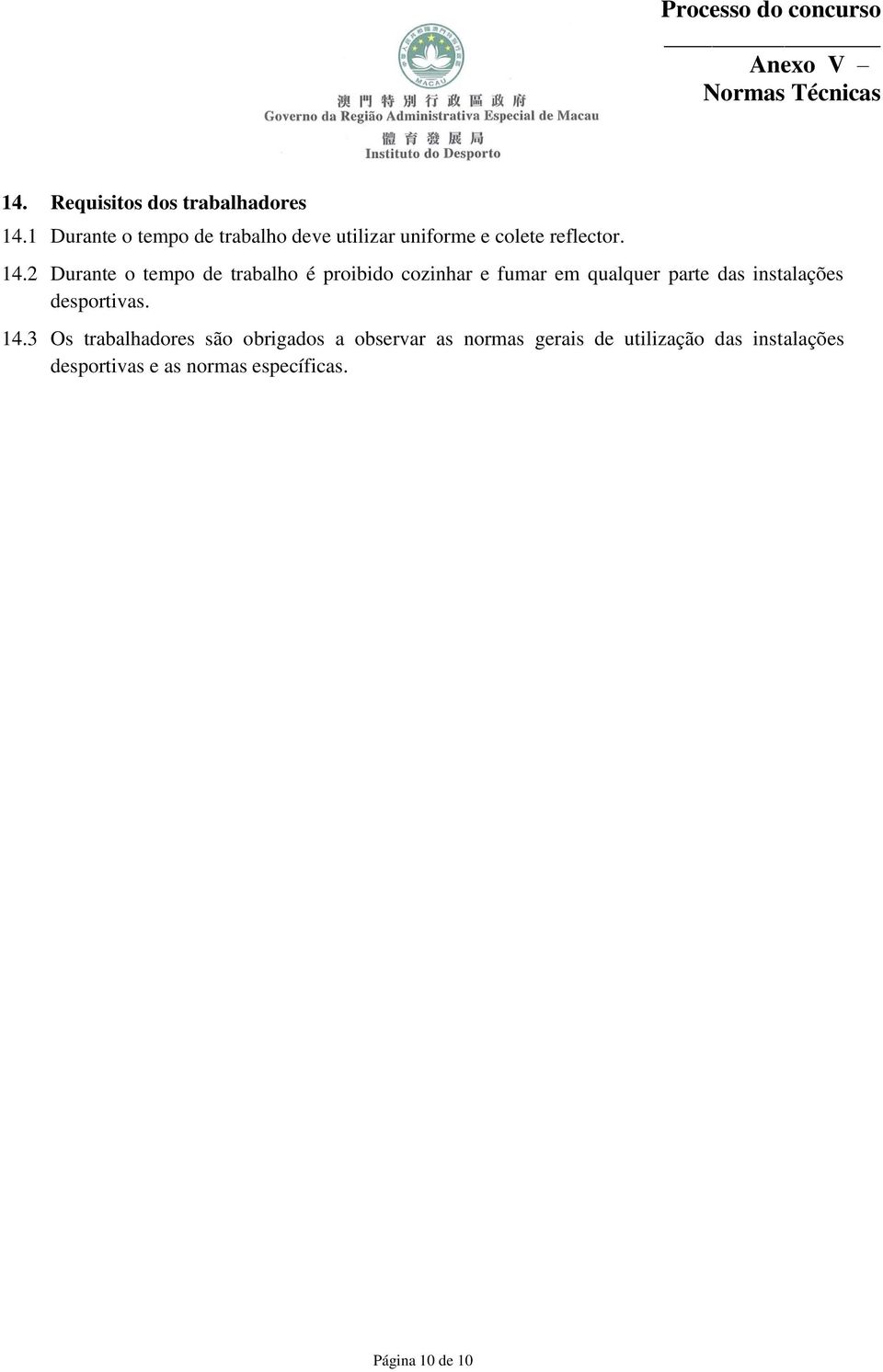 2 Durante o tempo de trabalho é proibido cozinhar e fumar em qualquer parte das