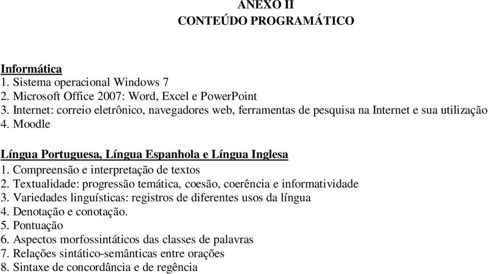 Moodle Língua Portuguesa, Língua Espanhola e Língua Inglesa 1. Compreensão e interpretação de textos 2.