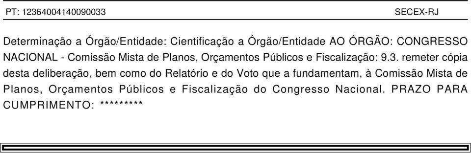 remeter cópia desta deliberação, bem como do Relatório e do Voto que a fundamentam, à