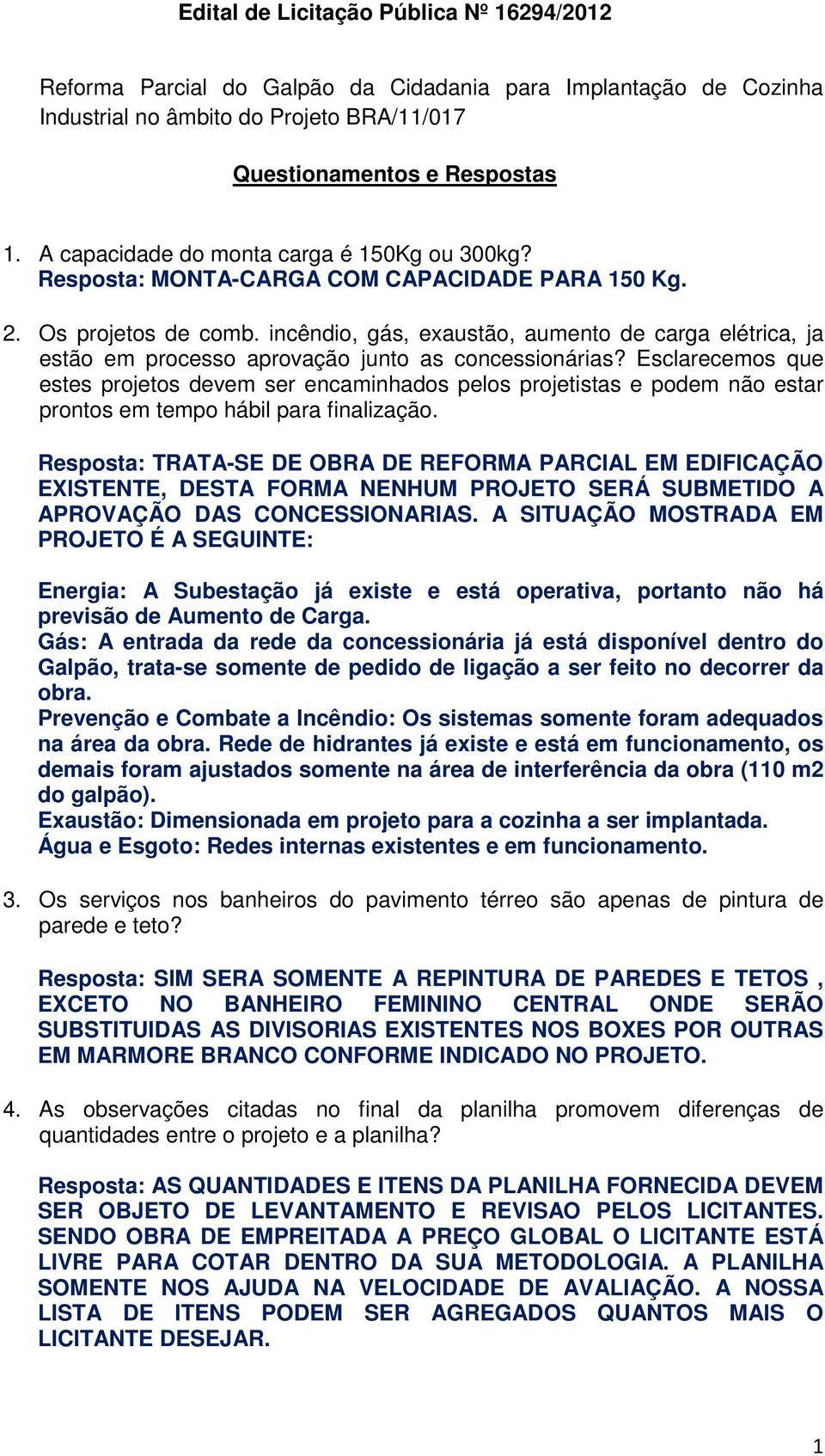 incêndio, gás, exaustão, aumento de carga elétrica, ja estão em processo aprovação junto as concessionárias?