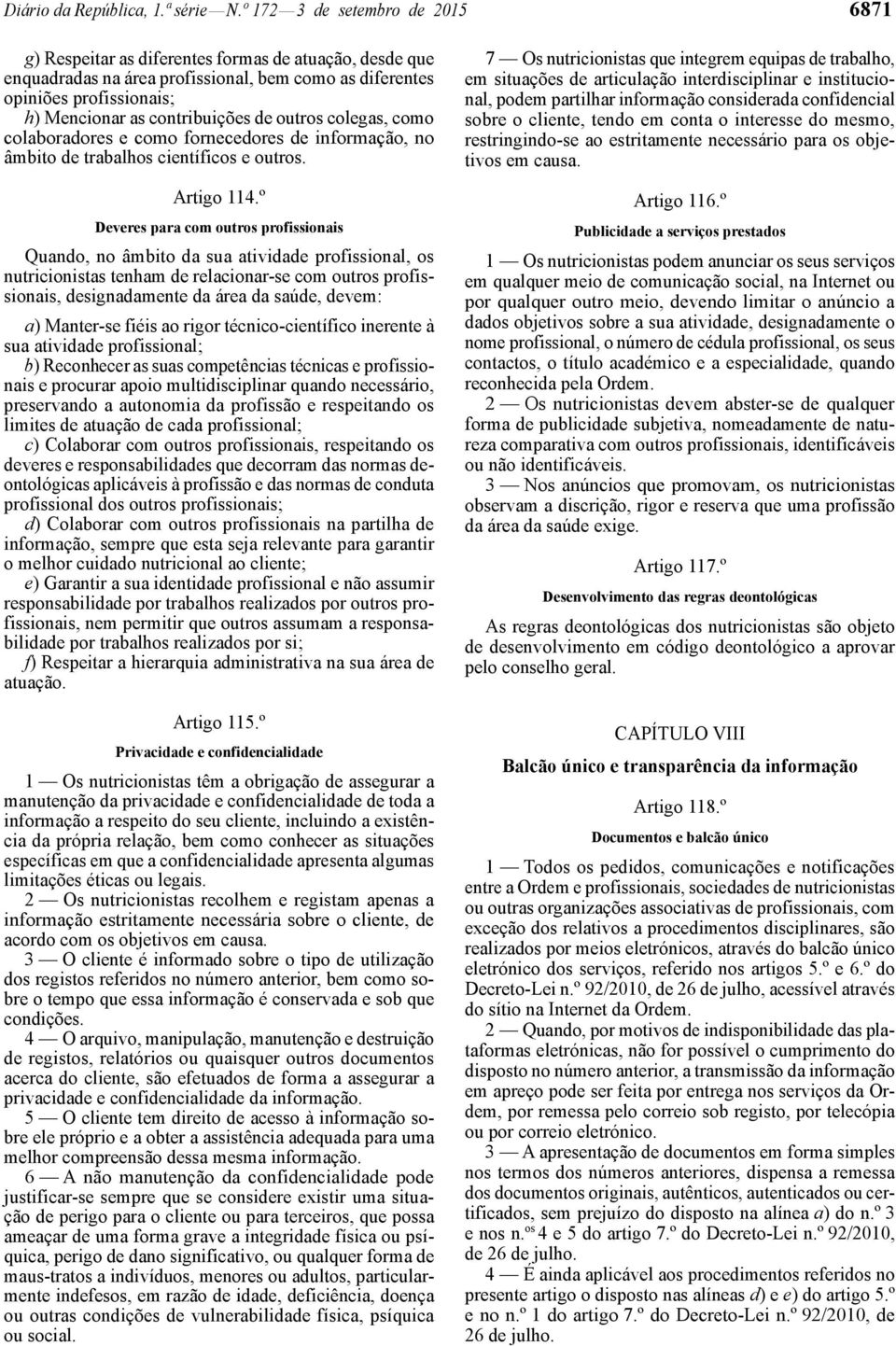 de outros colegas, como colaboradores e como fornecedores de informação, no âmbito de trabalhos científicos e outros. Artigo 114.