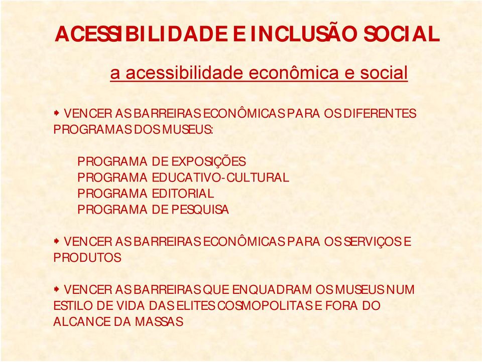 PROGRAMA DE PESQUISA VENCER AS BARREIRAS ECONÔMICAS PARA OS SERVIÇOS E PRODUTOS VENCER AS