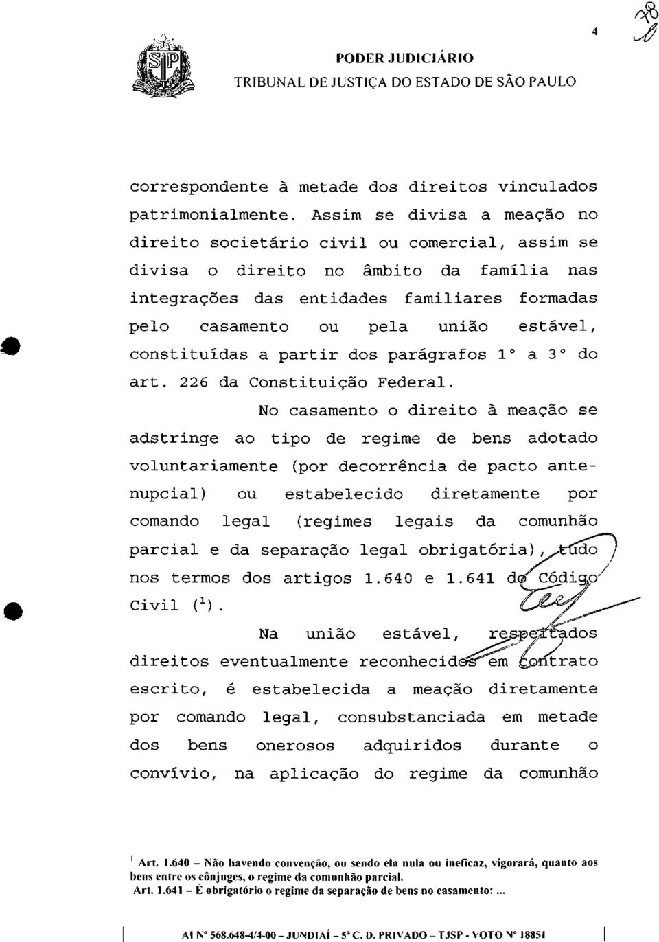 estável, constituídas a partir dos parágrafos I o a 3 o do art. 226 da Constituição Federal.