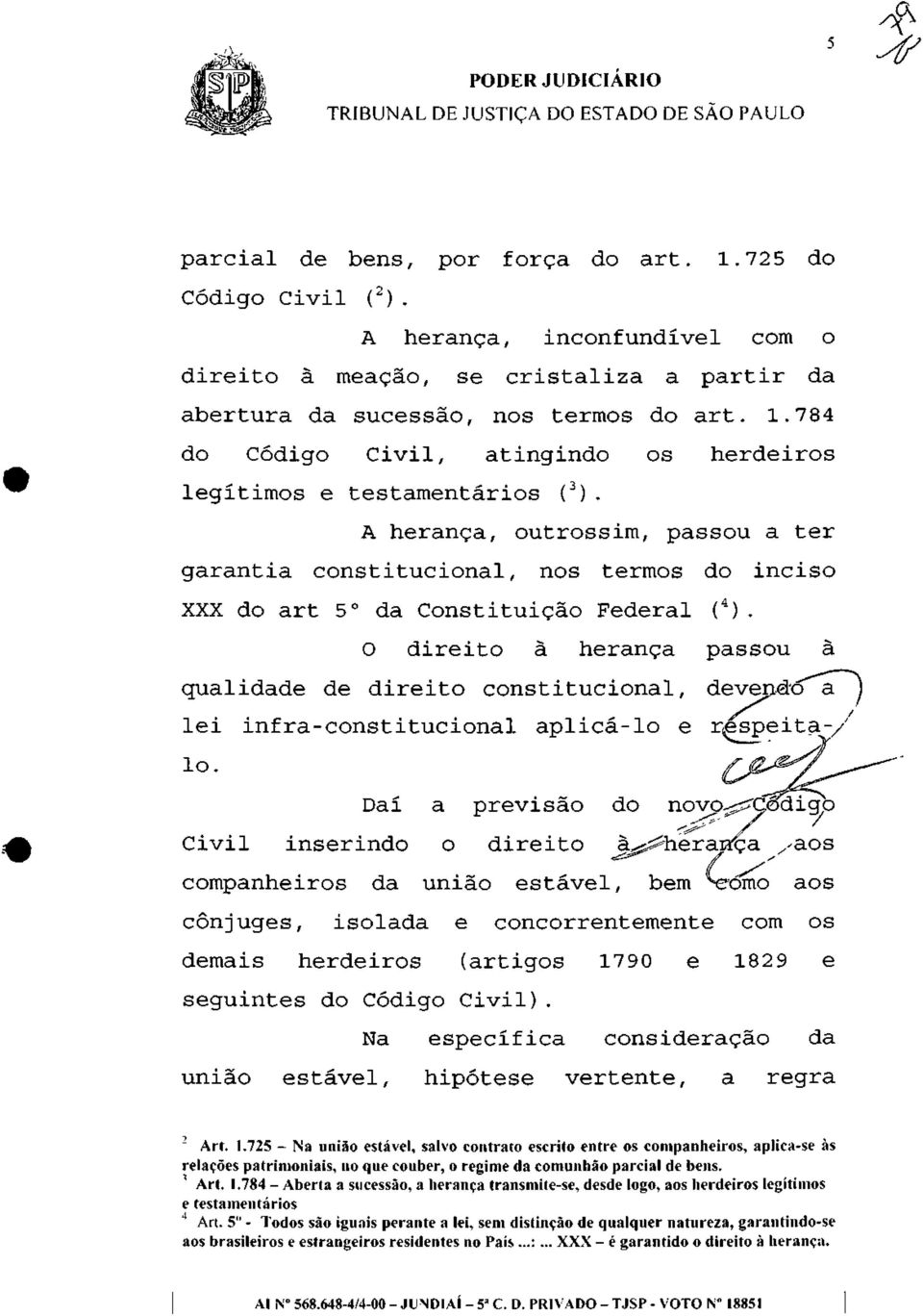 784 do Código Civil, atingindo os herdeiros legítimos e testamentários ( 3 ).