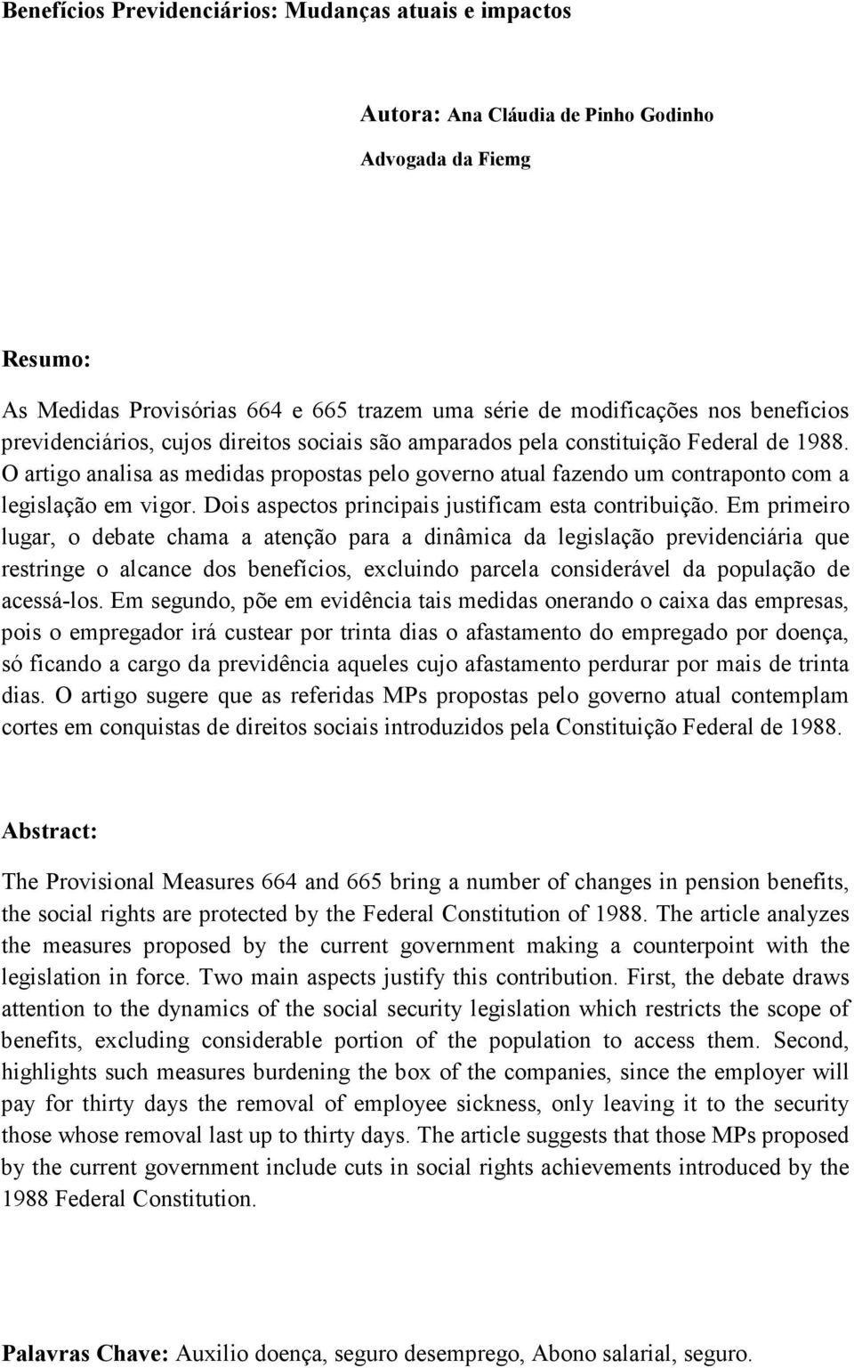 Dois aspectos principais justificam esta contribuição.