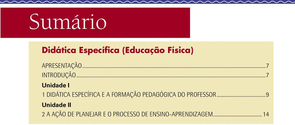 ..7 Unidade I 1 DIDÁTICA ESPECÍFICA E A FORMAÇÃO