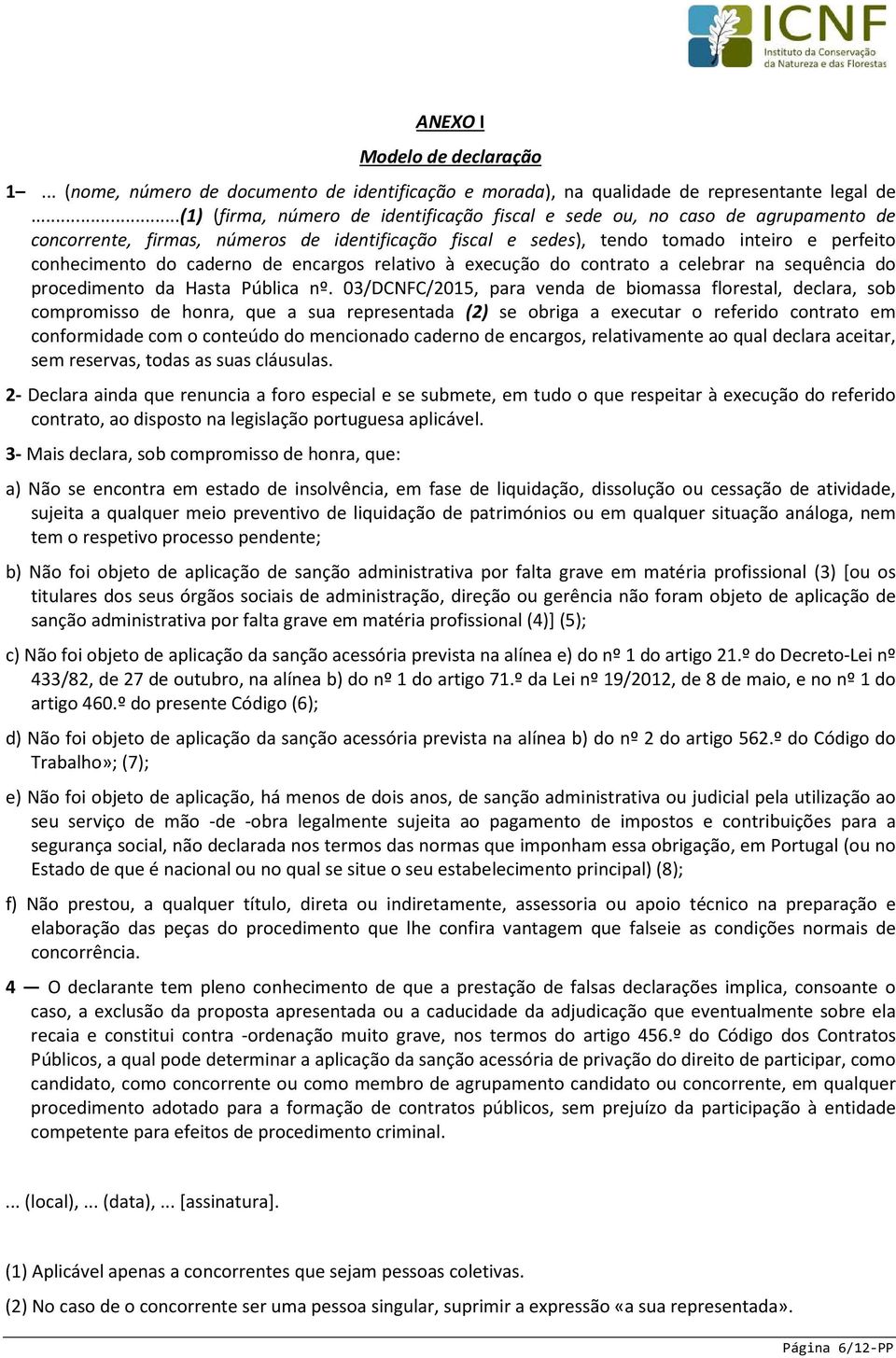 caderno de encargos relativo à execução do contrato a celebrar na sequência do procedimento da Hasta Pública nº.