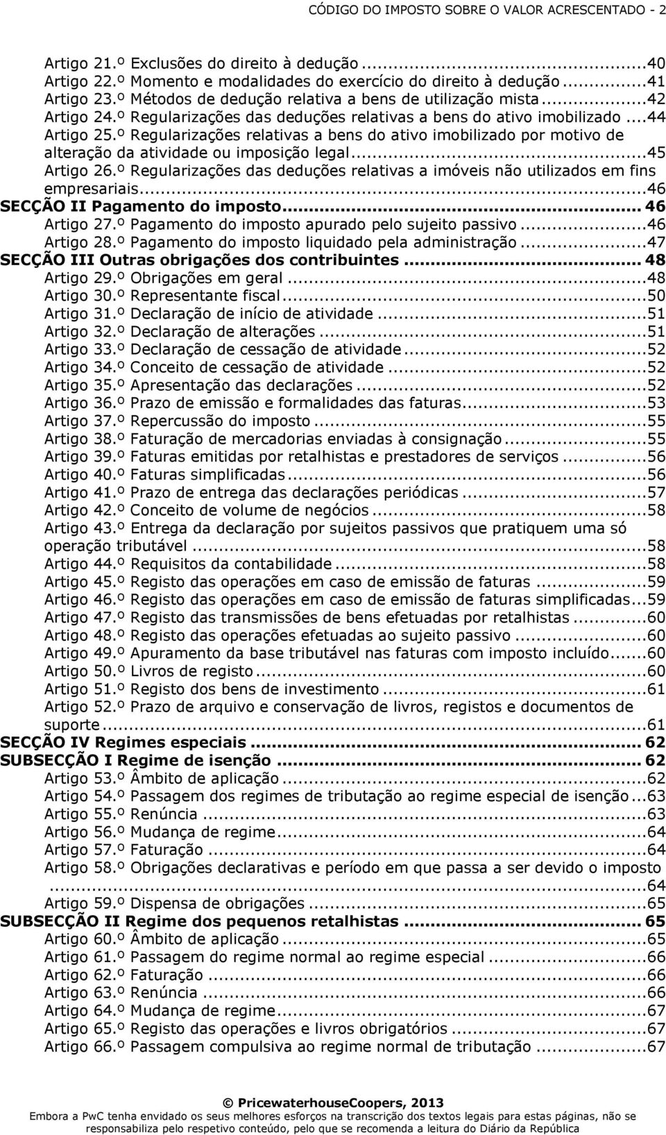 º Regularizações relativas a bens do ativo imobilizado por motivo de alteração da atividade ou imposição legal...45 Artigo 26.