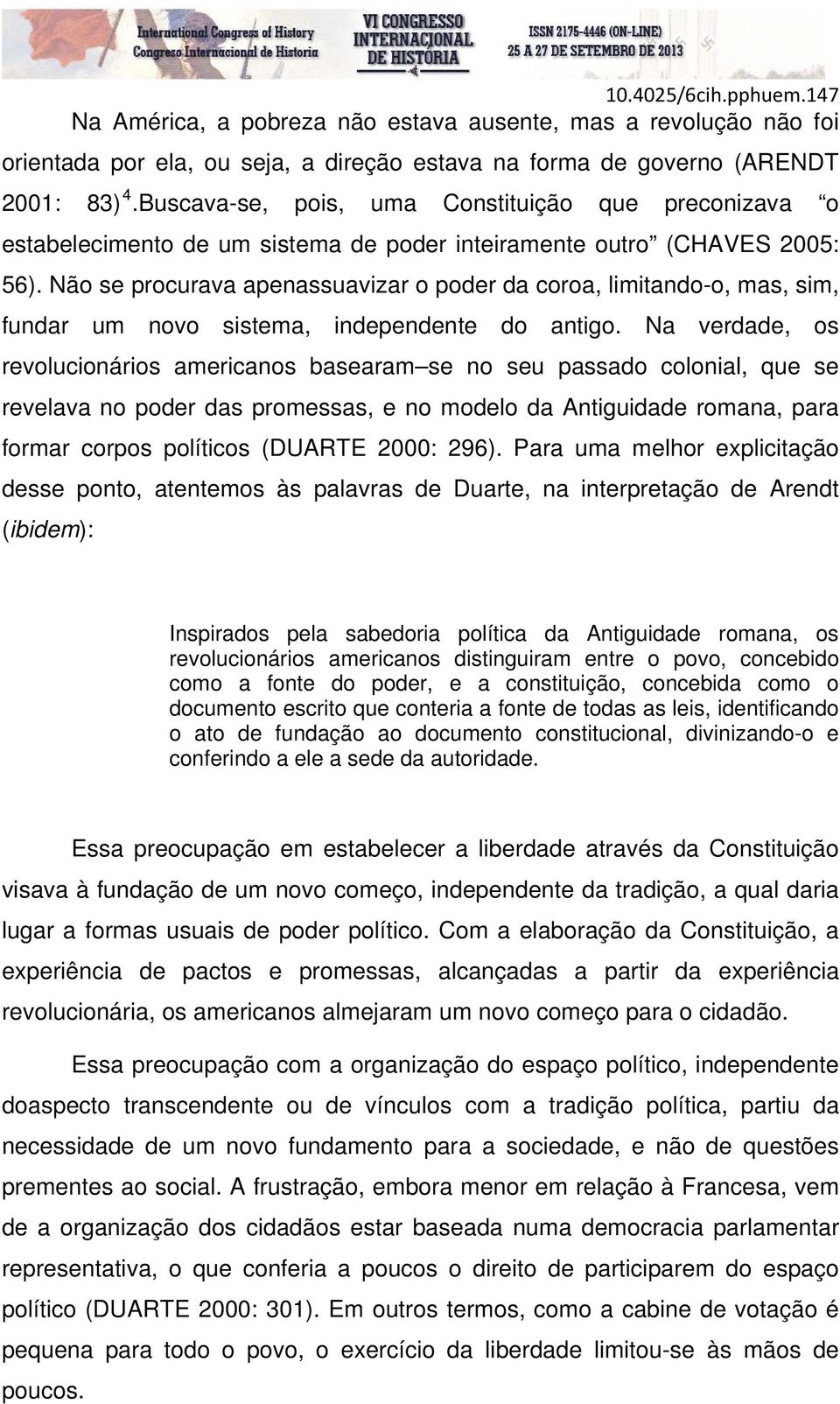 Não se procurava apenassuavizar o poder da coroa, limitando-o, mas, sim, fundar um novo sistema, independente do antigo.