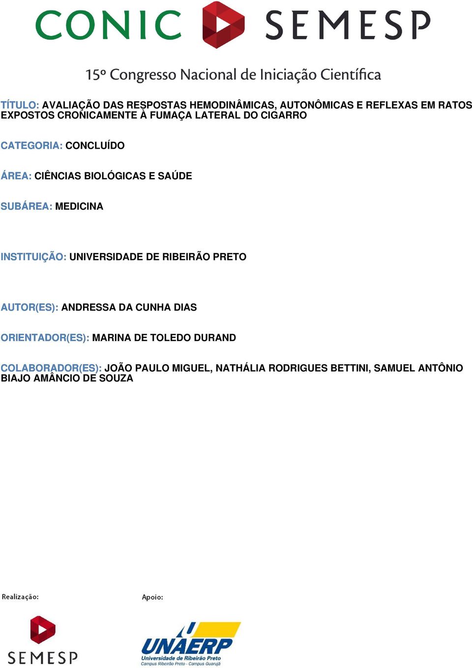 INSTITUIÇÃO: UNIVERSIDADE DE RIBEIRÃO PRETO AUTOR(ES): ANDRESSA DA CUNHA DIAS ORIENTADOR(ES): MARINA DE