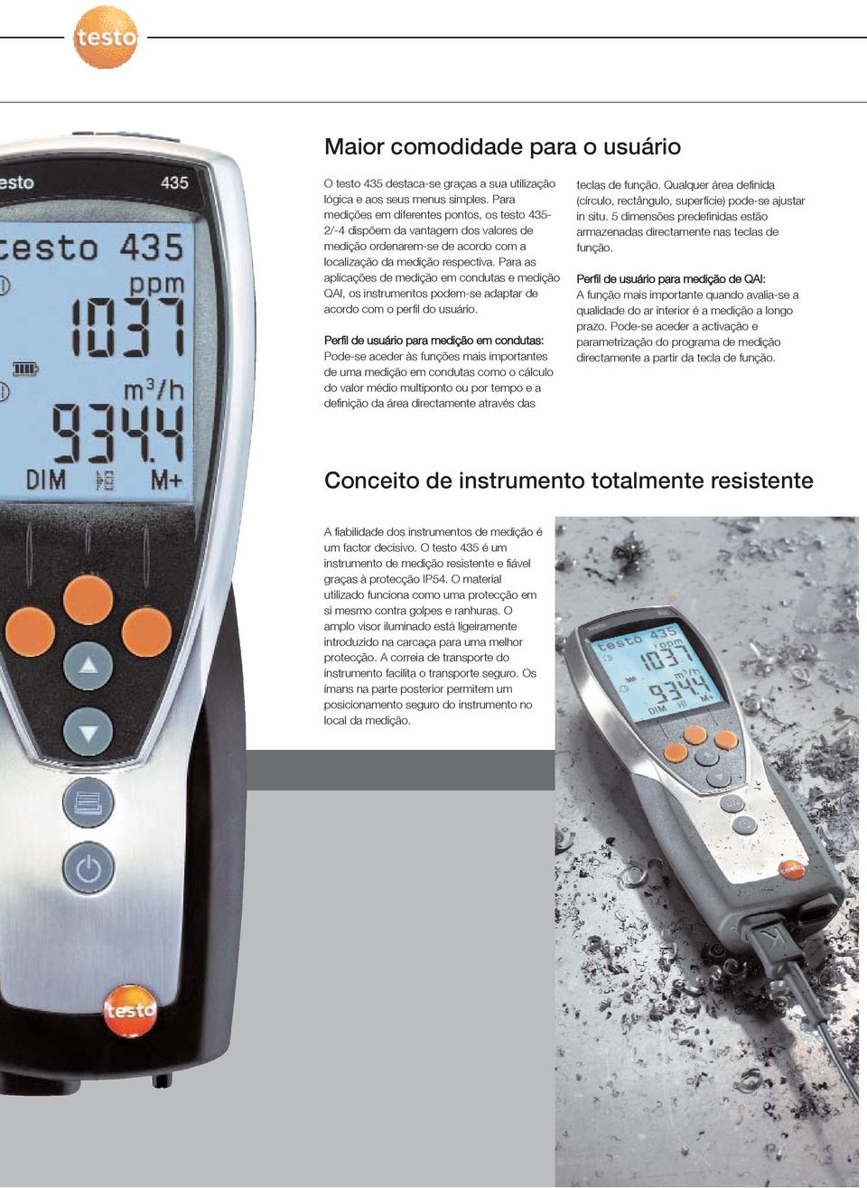 Para as aplicações de medição em condutas e medição QAI, os instrumentos podem-se adaptar de acordo com o perfil do usuário.