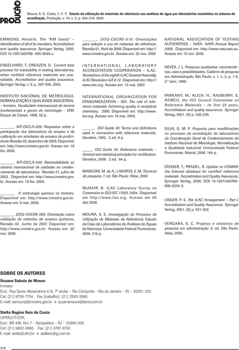 2008 NATIONAL ASSOCIATION OF TESTING AUTHORITIES NATA. NATA Annual Report 2008. Disponível em: http://www.nata.asn.au. Acesso em 10 nov. 2008. ENGELHARD, T.; DREAZEN, O.