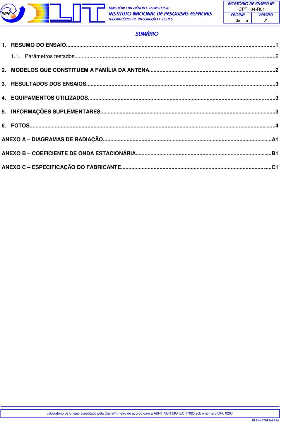 EQUIPAMENTOS UTILIZADOS......3 5. INFORMAÇÕES SUPLEMENTARES......3 6. FOTOS.