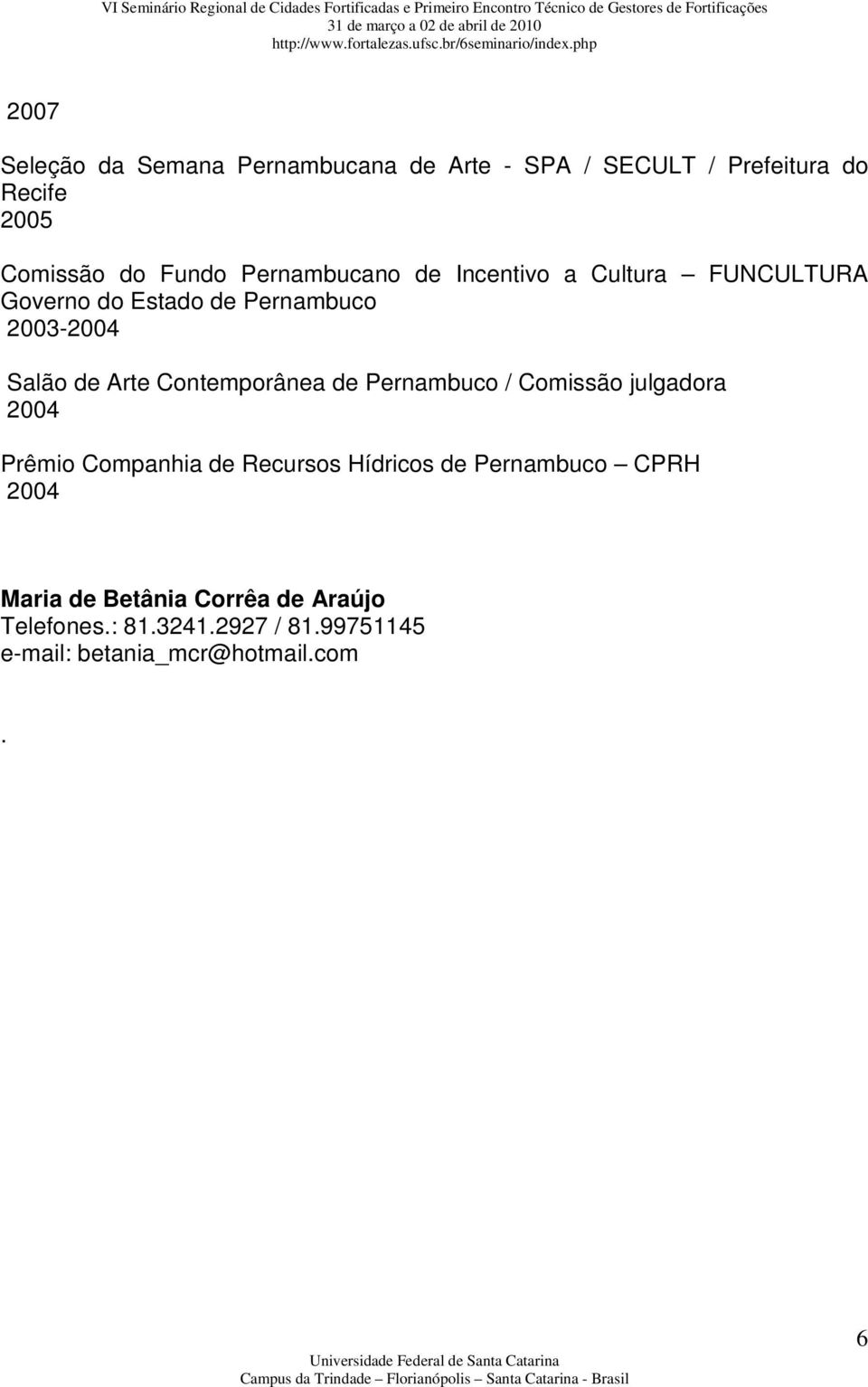 Contemporânea de Pernambuco / Comissão julgadora Prêmio Companhia de Recursos Hídricos de Pernambuco