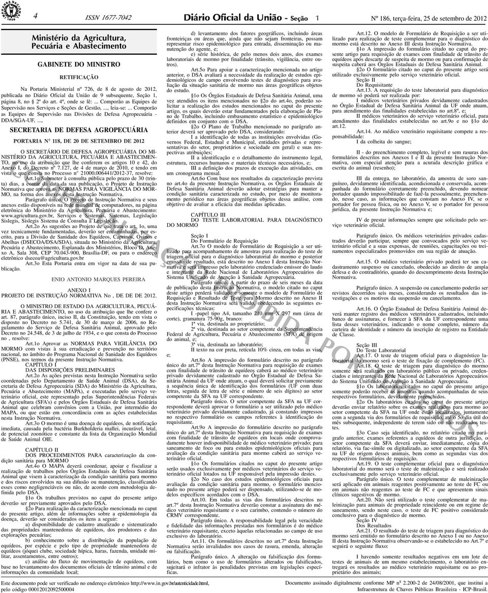 Seção, página 8, no 2º do art. 4º, onde se lê:... Comporão as Equipes de Supervisão nos Serviços e Seções de Gestão,..., leia-se:.