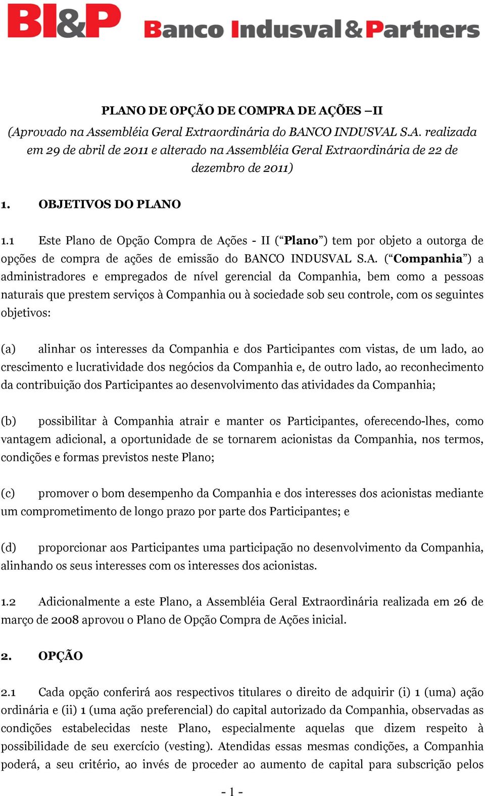 O 1.1 Este Plano de Opção Compra de Aç