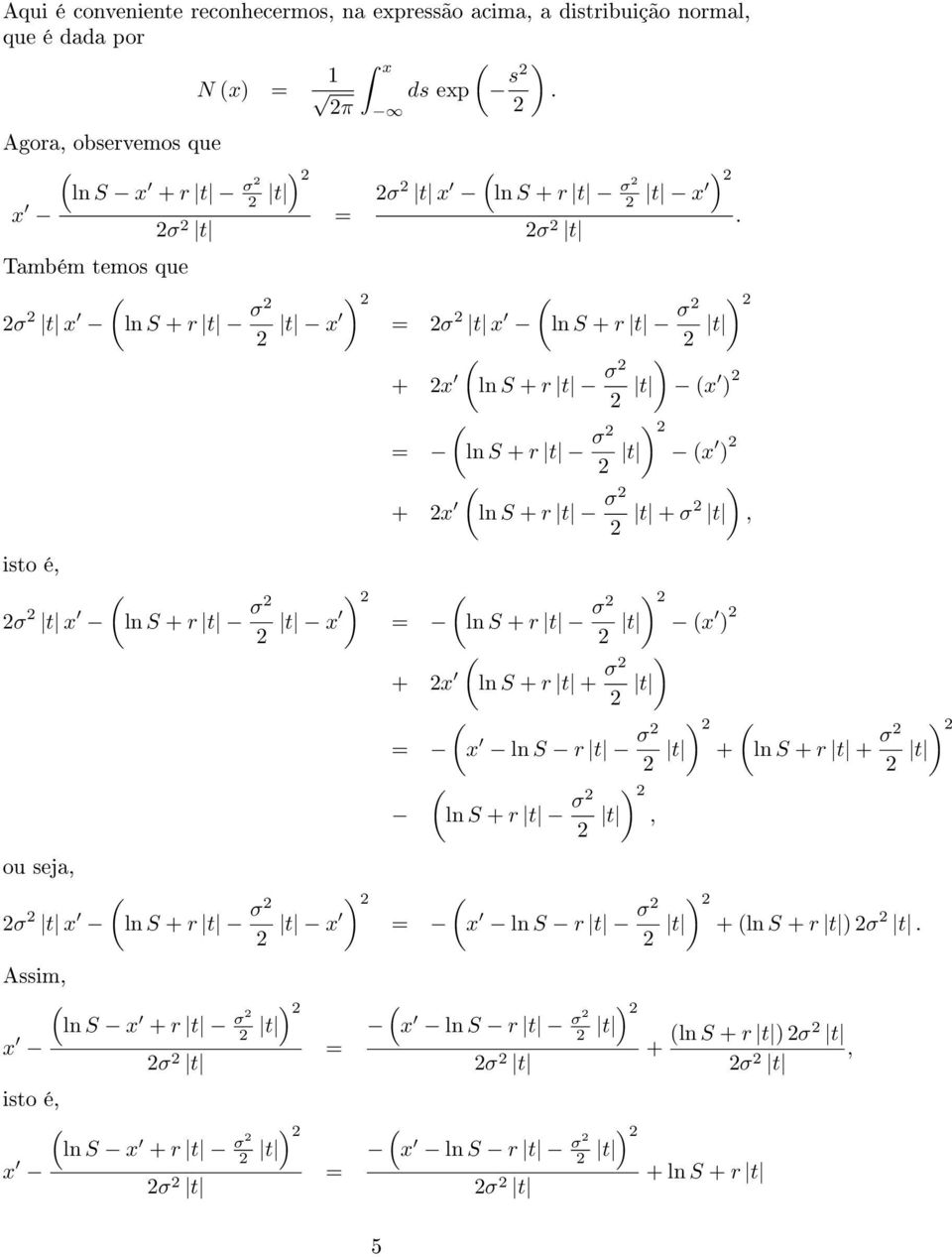 Também temos que σ x ln S + r σ x = σ x ln S + r σ + x ln S + r σ x = ln S + r σ x + x ln S + r σ + σ, σ x ln S + r σ x = ln S + r