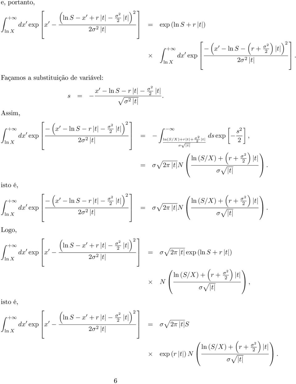 σ Assim, x ln S r σ σ = ˆ = σ π N lns/x+r+ σ σ x ln S ds exp ln S/X + σ ] s, r + σ r