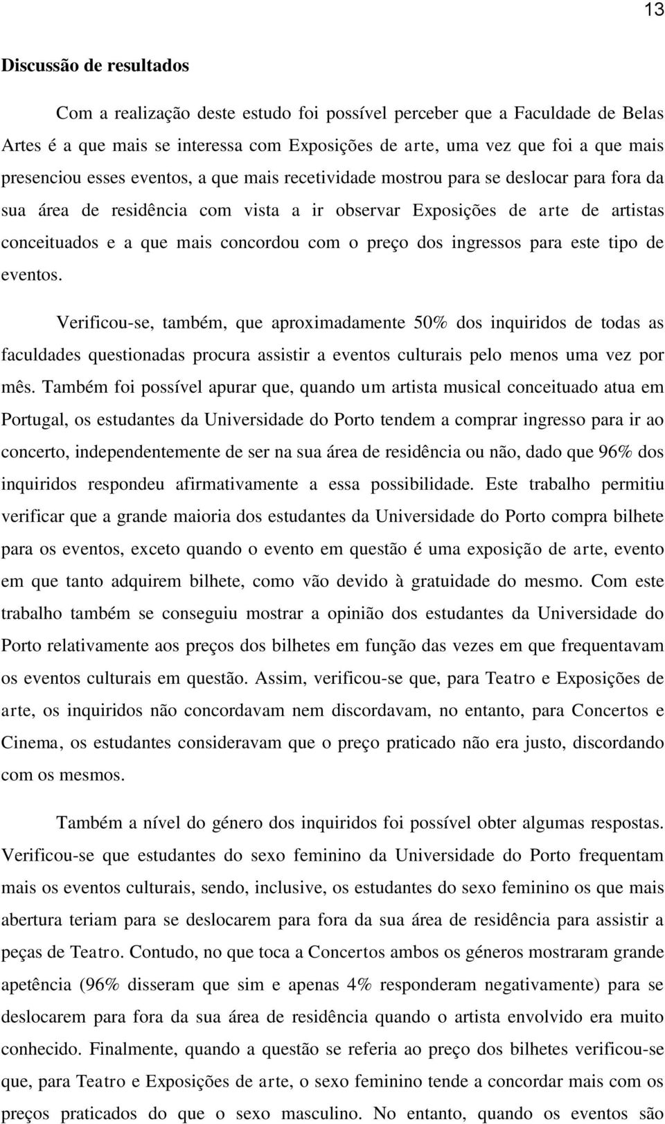 preço dos ingressos para este tipo de eventos.