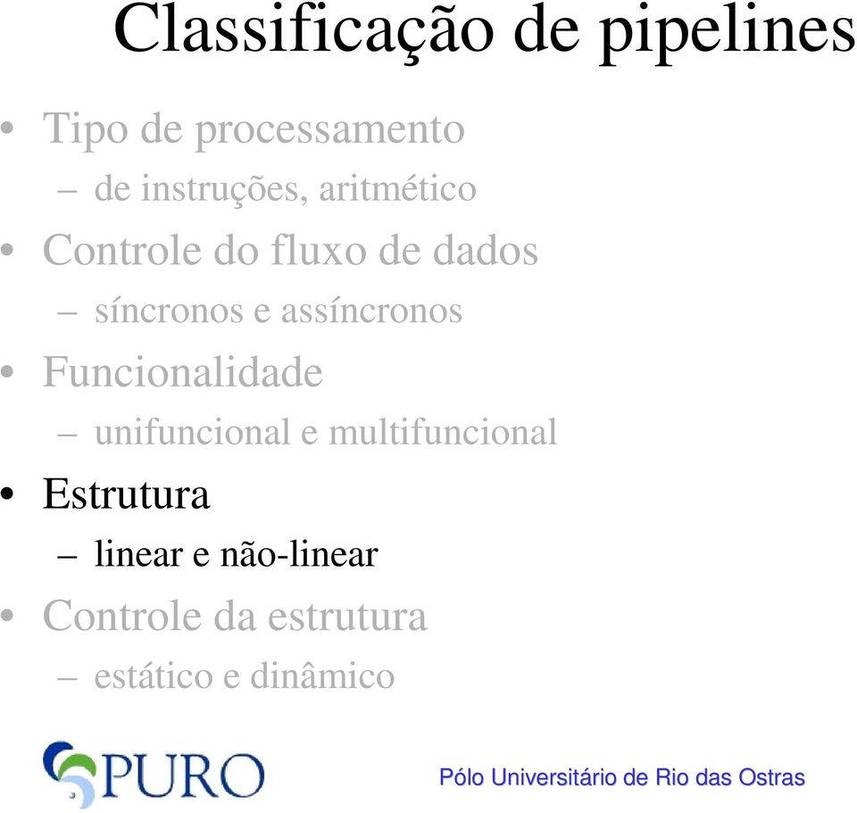 e assíncronos Funcionalidade unifuncional e multifuncional