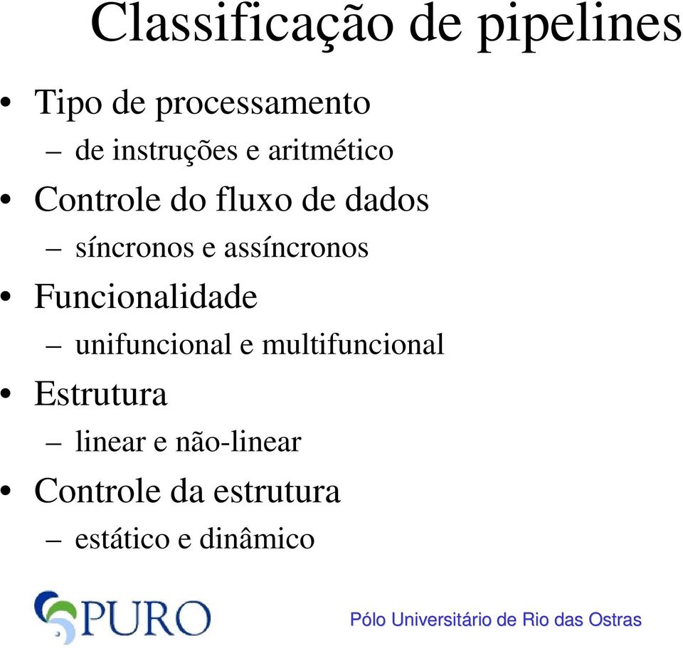 e assíncronos Funcionalidade unifuncional e multifuncional