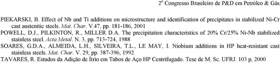 The precipitation characteristics of 20% Cr/25% Ni-Nb stabilized stainless steel. Acta Metal. N. 3, pp. 713-724, 1988 SOARES, G.D.A., ALMEIDA, L.H.