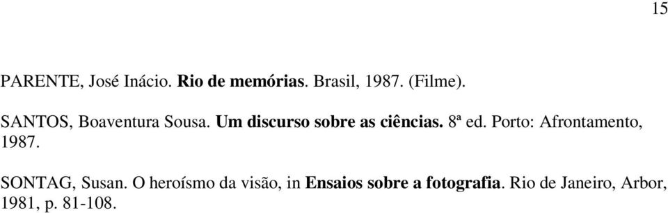 Porto: Afrontamento, 1987. SONTAG, Susan.