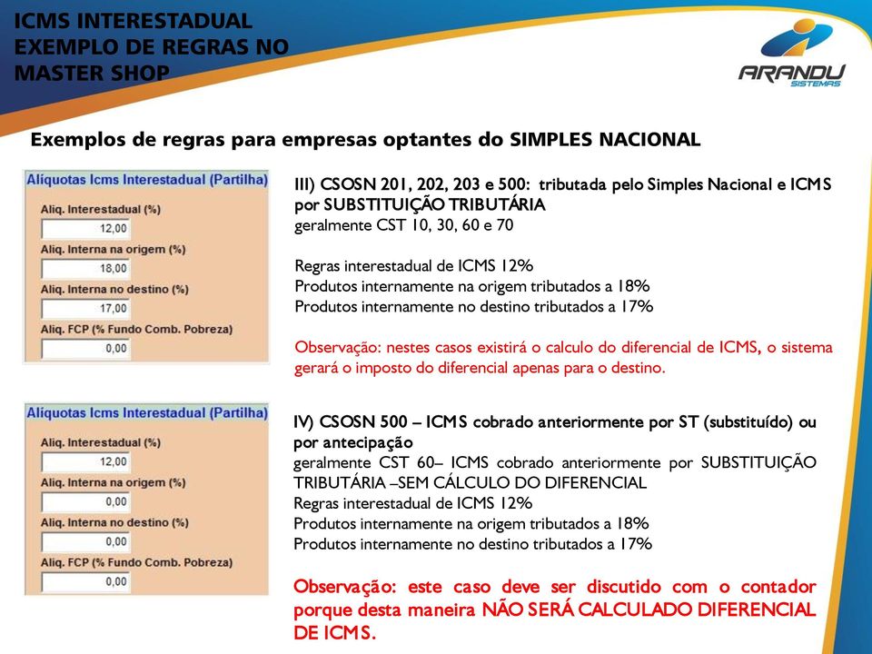 diferencial de ICMS, o sistema gerará o imposto do diferencial apenas para o destino.